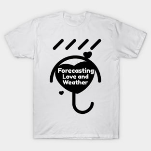 Forecasting Love And Weather T-Shirt